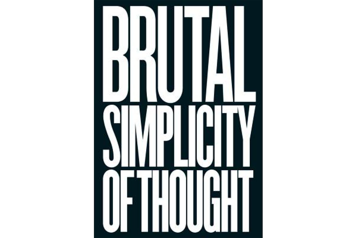 Brutal Simplicity of Thought How It Changed the World, Libro di Maurice Saatchi, Baron Saatchi